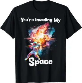 You're Invading My Space Astronaut Galaxy Men Personal Space T-Shirt